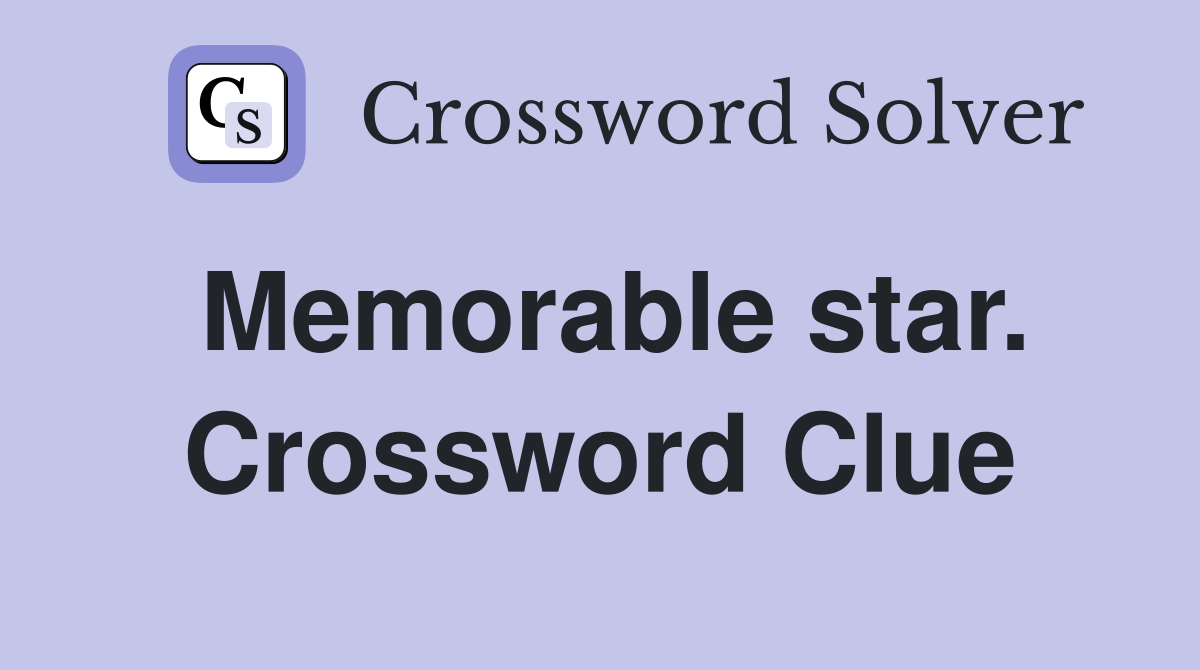 Memorable star. Crossword Clue