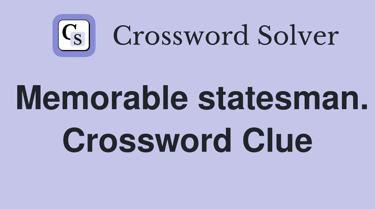 Memorable statesman. Crossword Clue