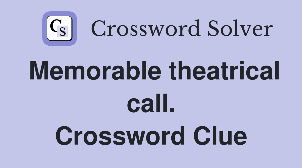 Memorable theatrical call. Crossword Clue