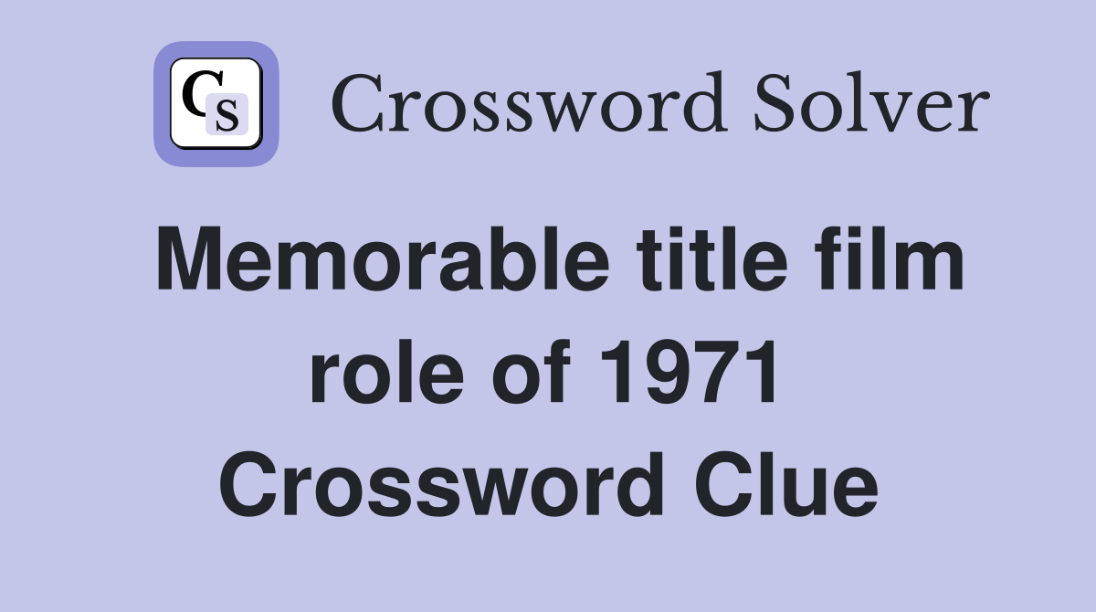 Memorable title film role of 1971 Crossword Clue