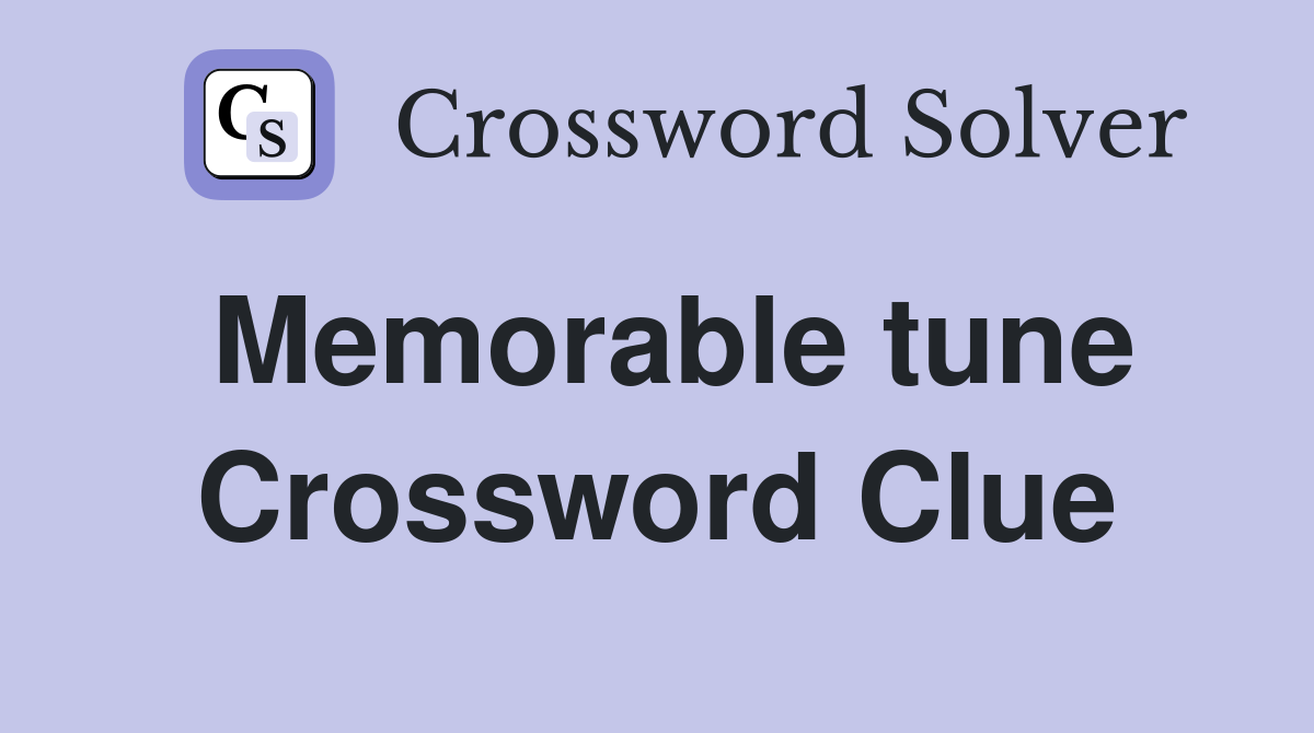 Memorable tune Crossword Clue