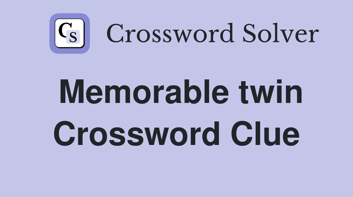 Memorable twin Crossword Clue