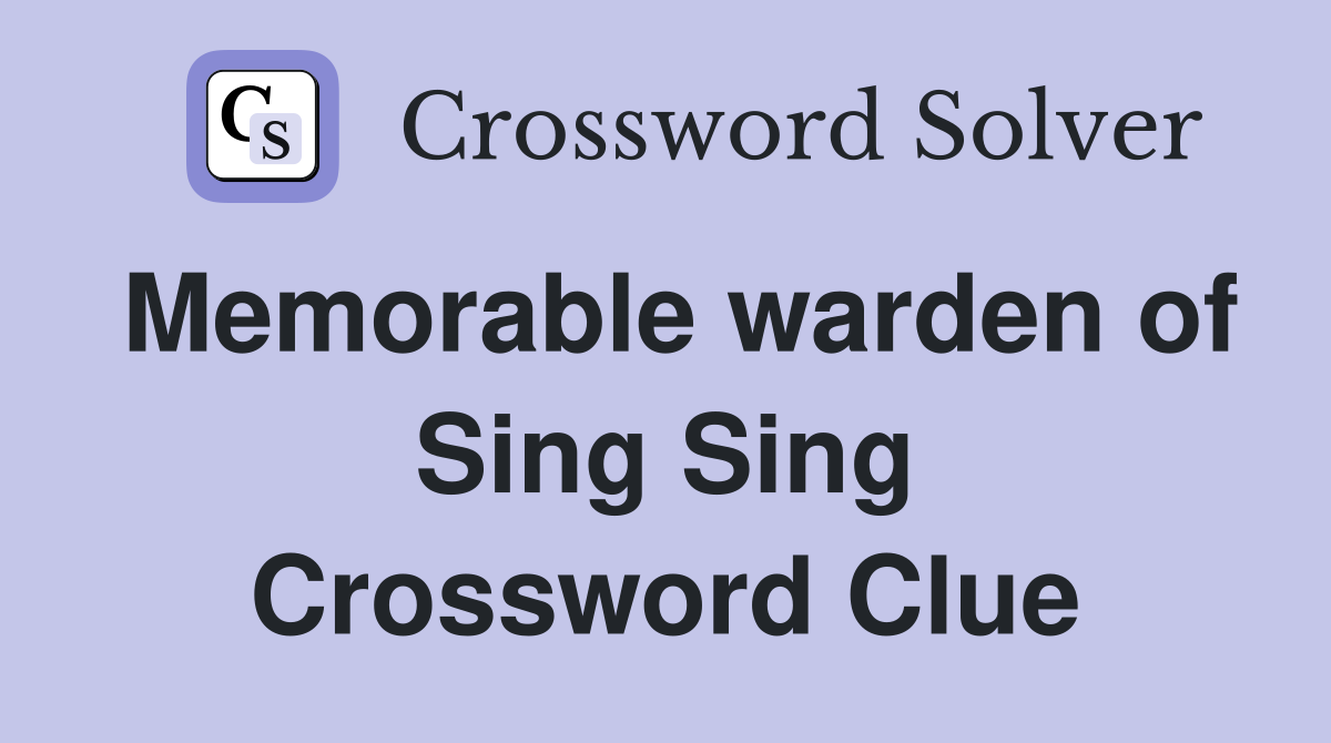 Memorable warden of Sing Sing Crossword Clue