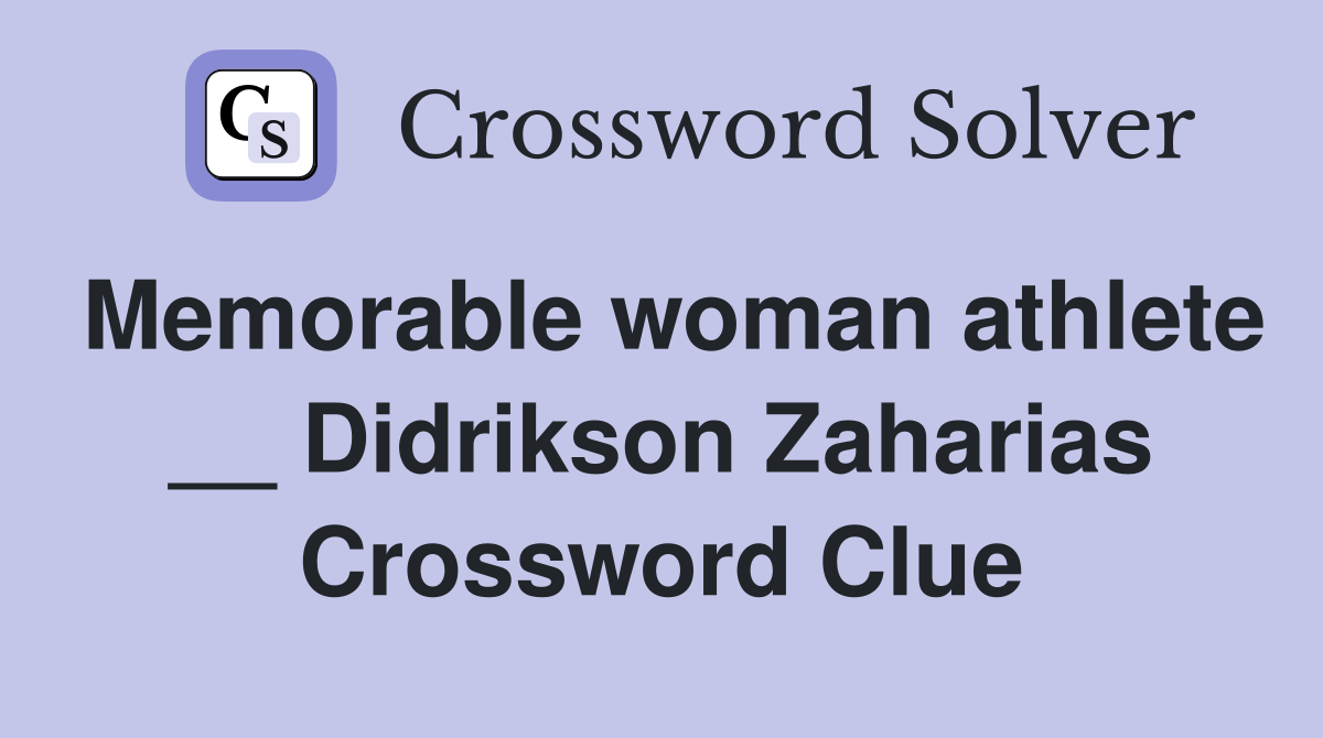 Memorable woman athlete __ Didrikson Zaharias Crossword Clue