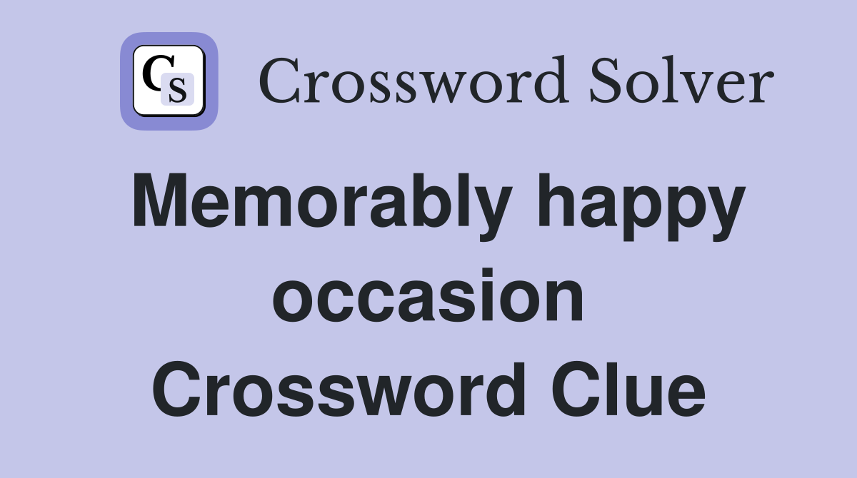 Memorably happy occasion Crossword Clue