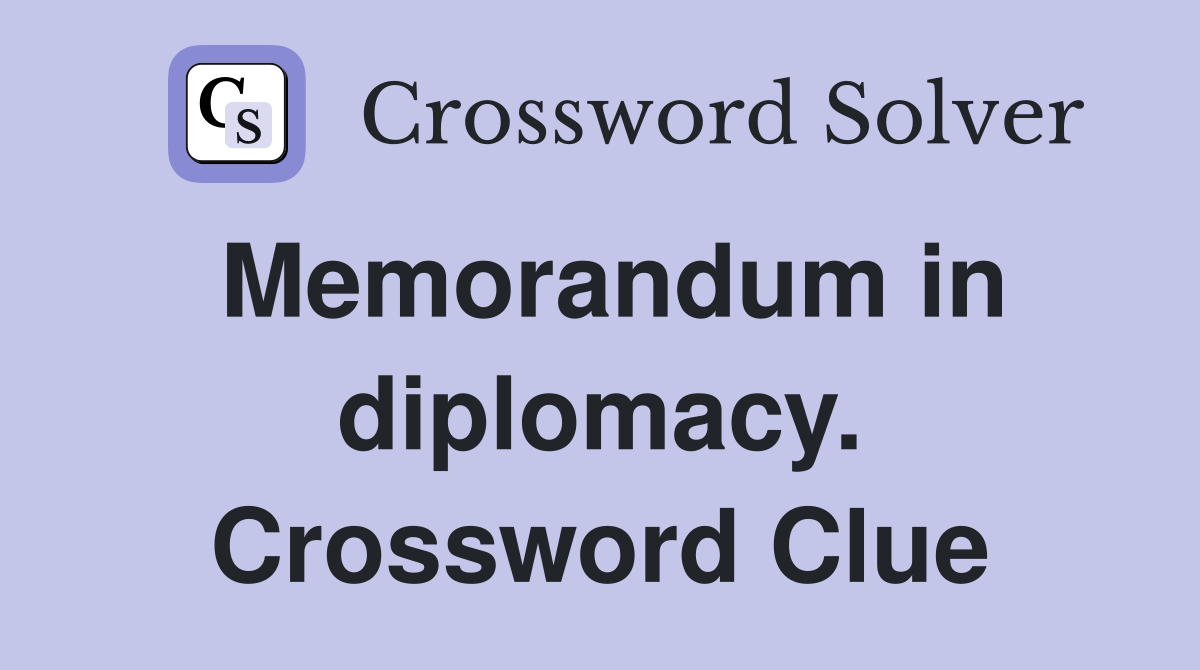 Memorandum in diplomacy. Crossword Clue