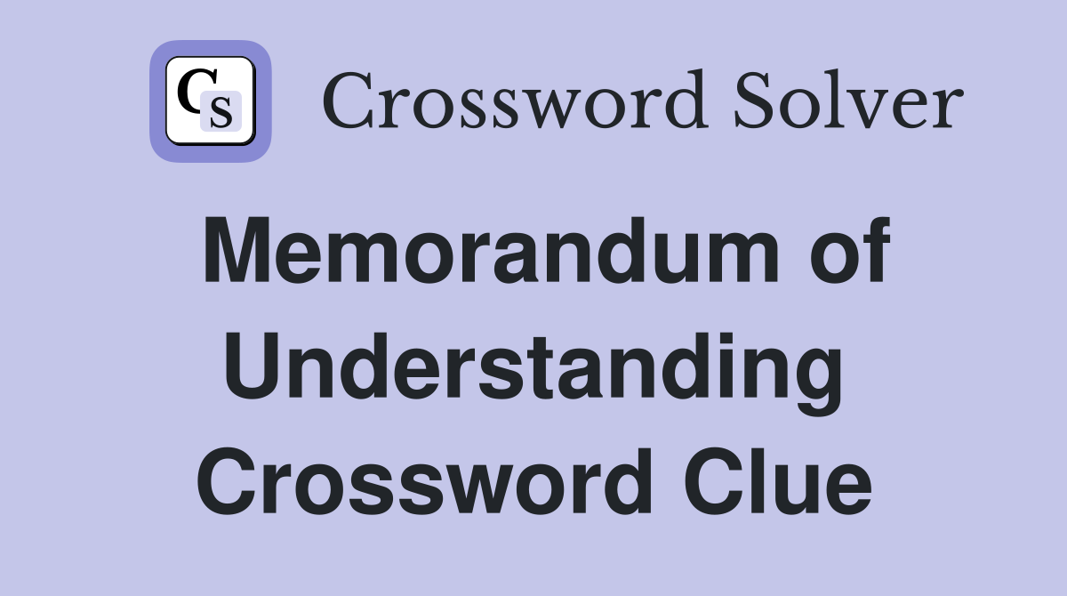 Memorandum of Understanding Crossword Clue