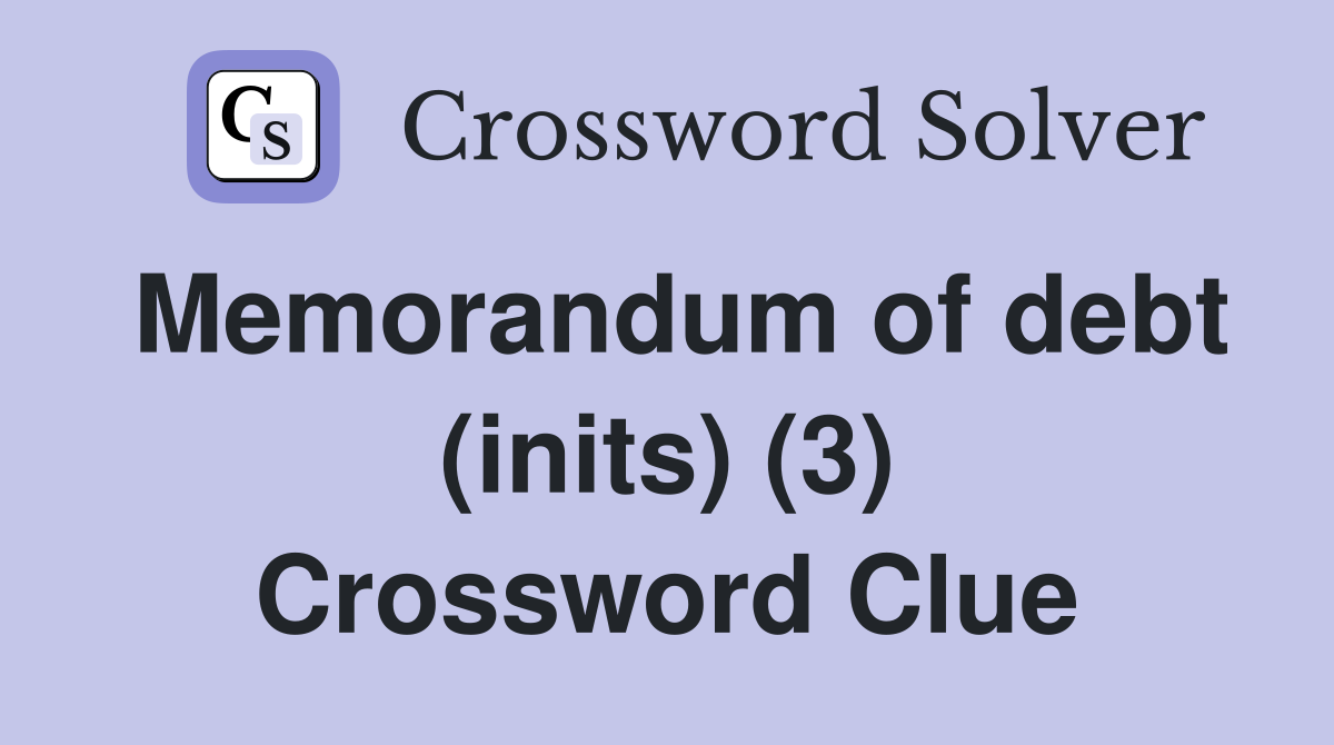Memorandum of debt (inits) (3) Crossword Clue