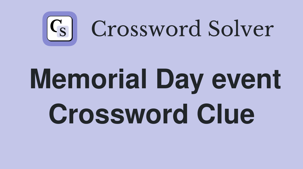 Memorial Day event Crossword Clue