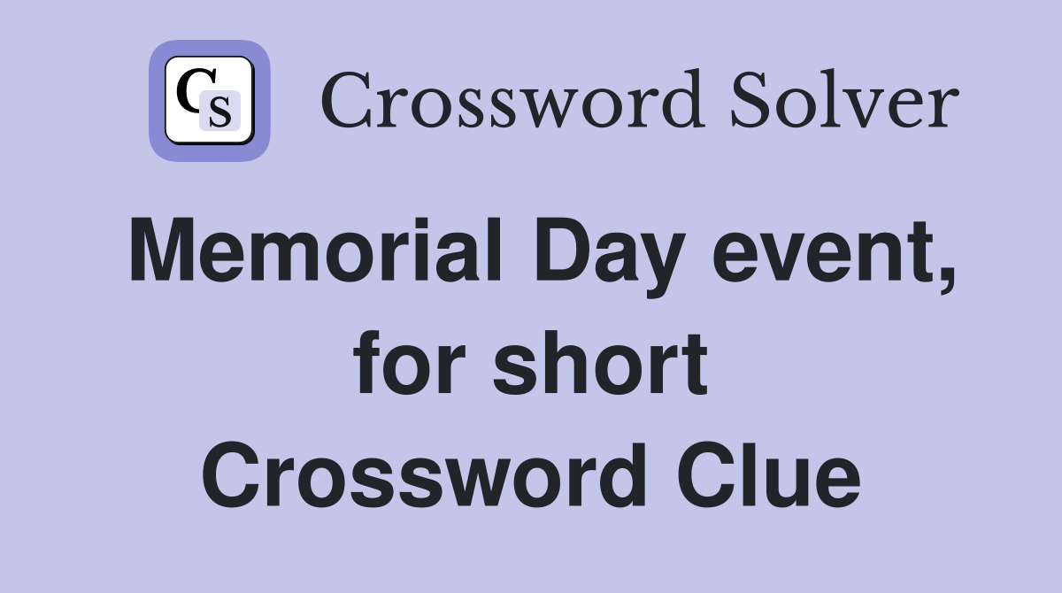 Memorial Day event, for short Crossword Clue