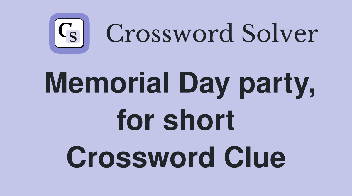 Memorial Day party, for short Crossword Clue