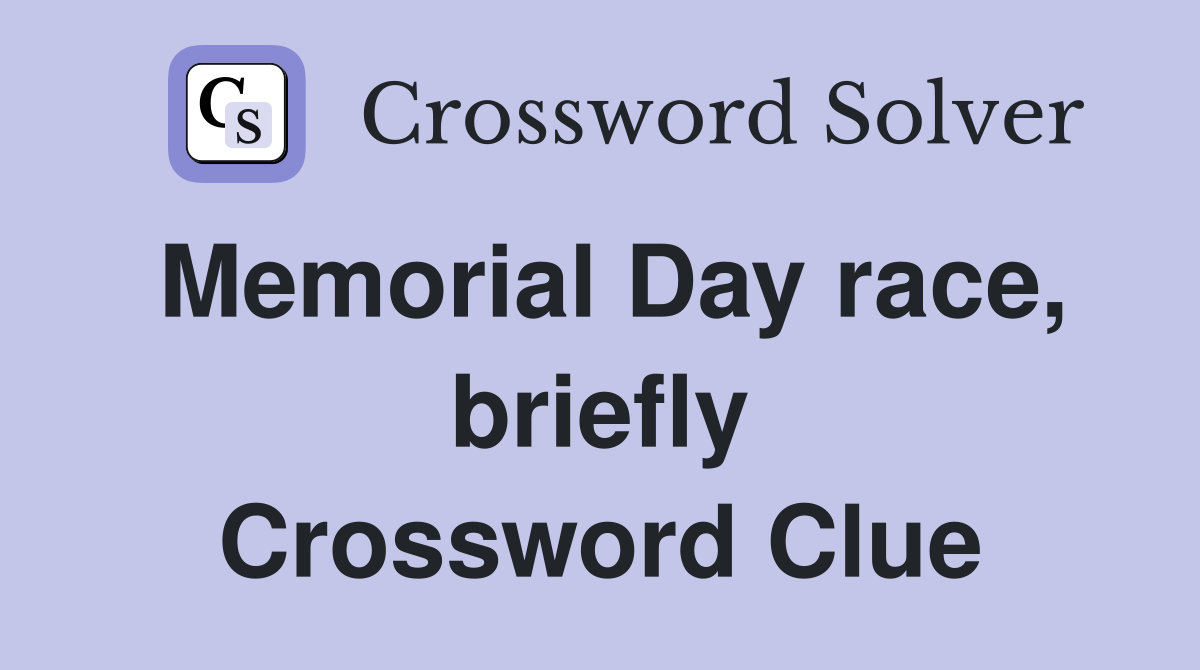 Memorial Day race, briefly Crossword Clue