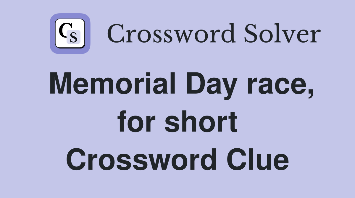 Memorial Day race, for short Crossword Clue