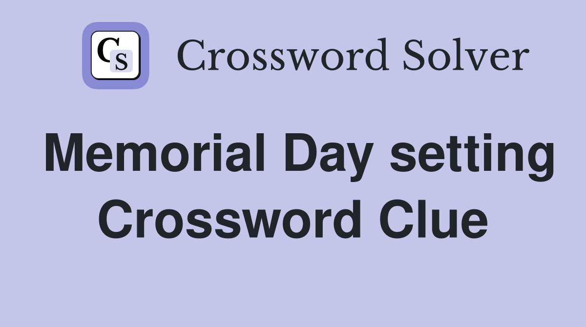 Memorial Day setting Crossword Clue