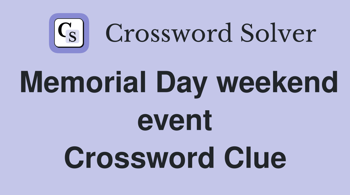 Memorial Day weekend event Crossword Clue