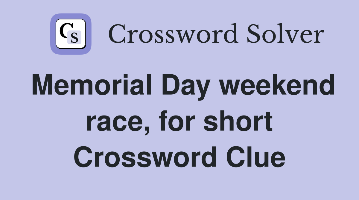 Memorial Day weekend race, for short Crossword Clue