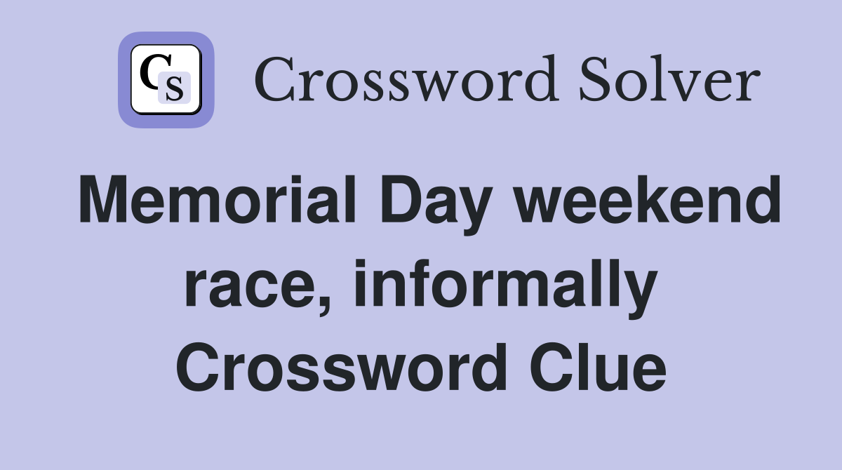 Memorial Day weekend race, informally Crossword Clue