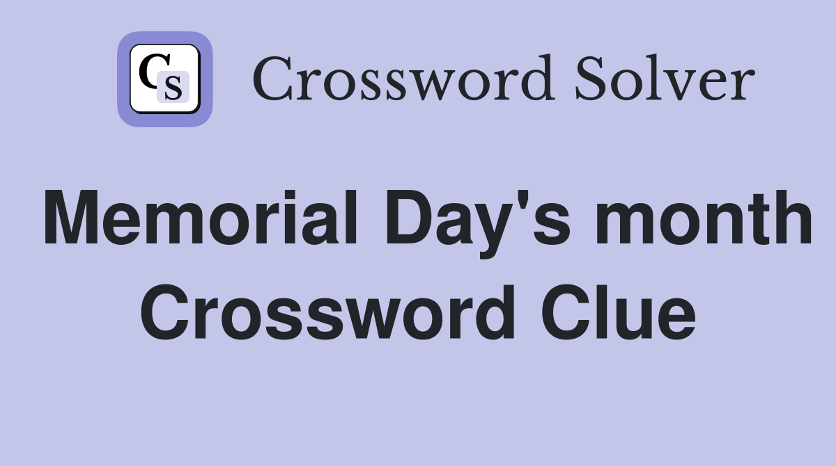 Memorial Day's month Crossword Clue