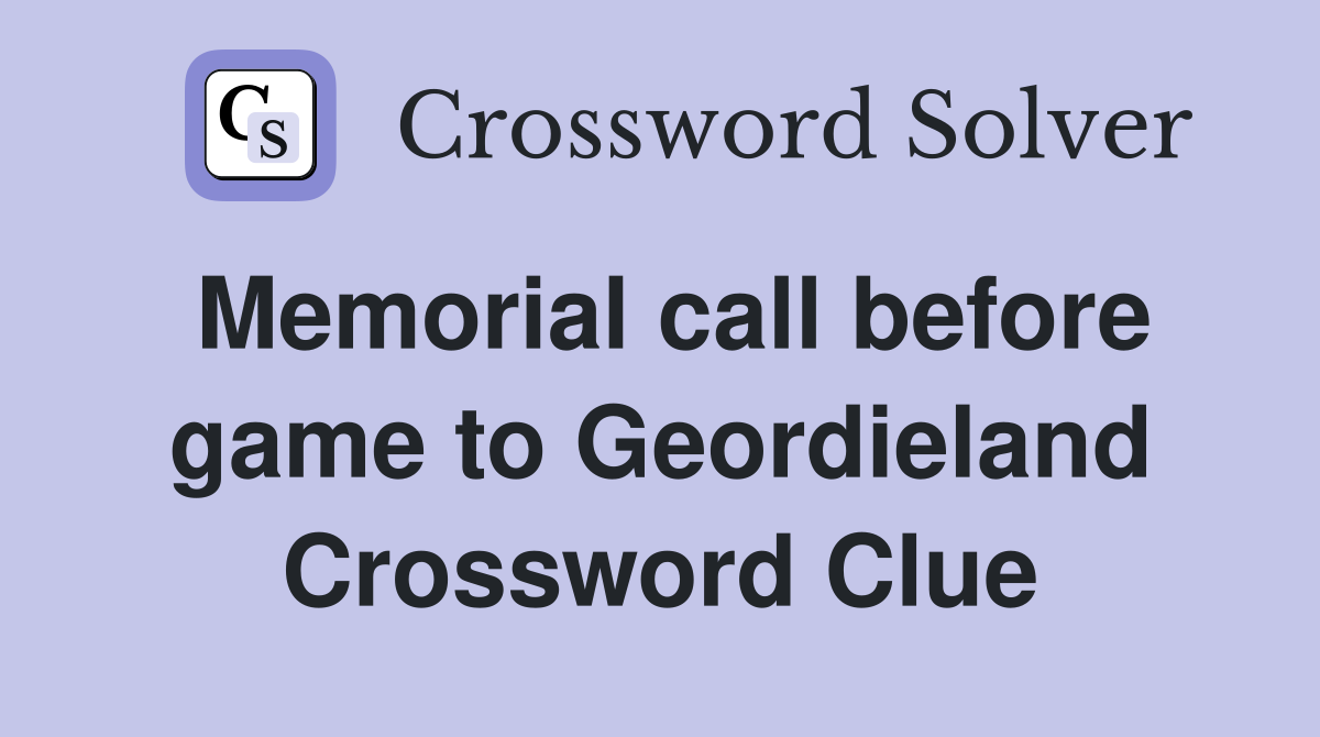 Memorial call before game to Geordieland Crossword Clue