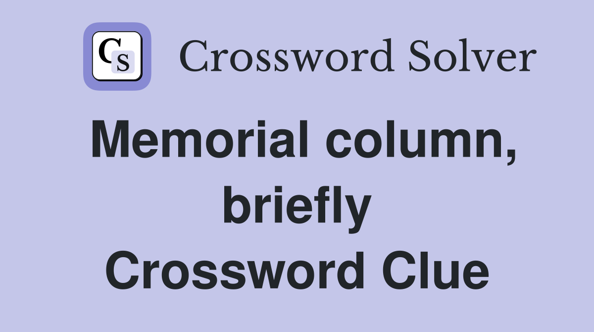 Memorial column, briefly Crossword Clue