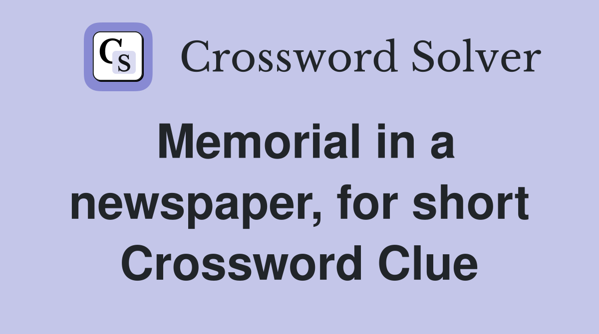 Memorial in a newspaper, for short Crossword Clue