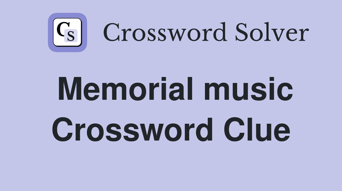 Memorial music Crossword Clue