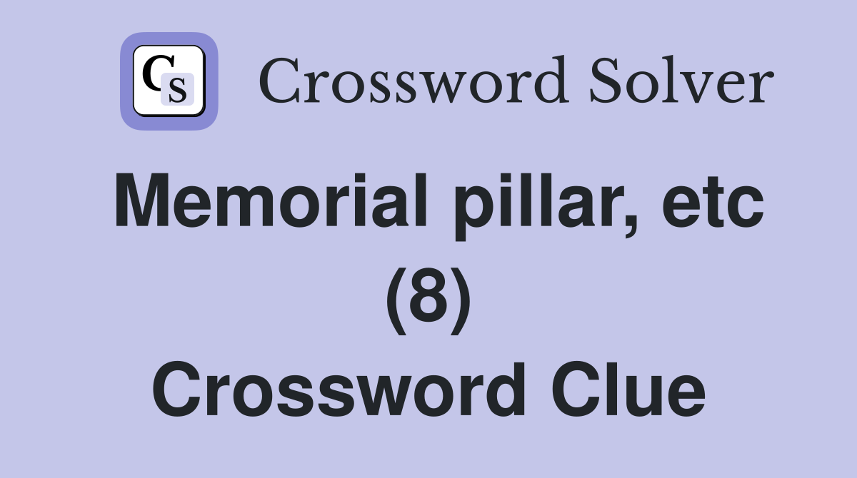 Memorial pillar, etc (8) Crossword Clue