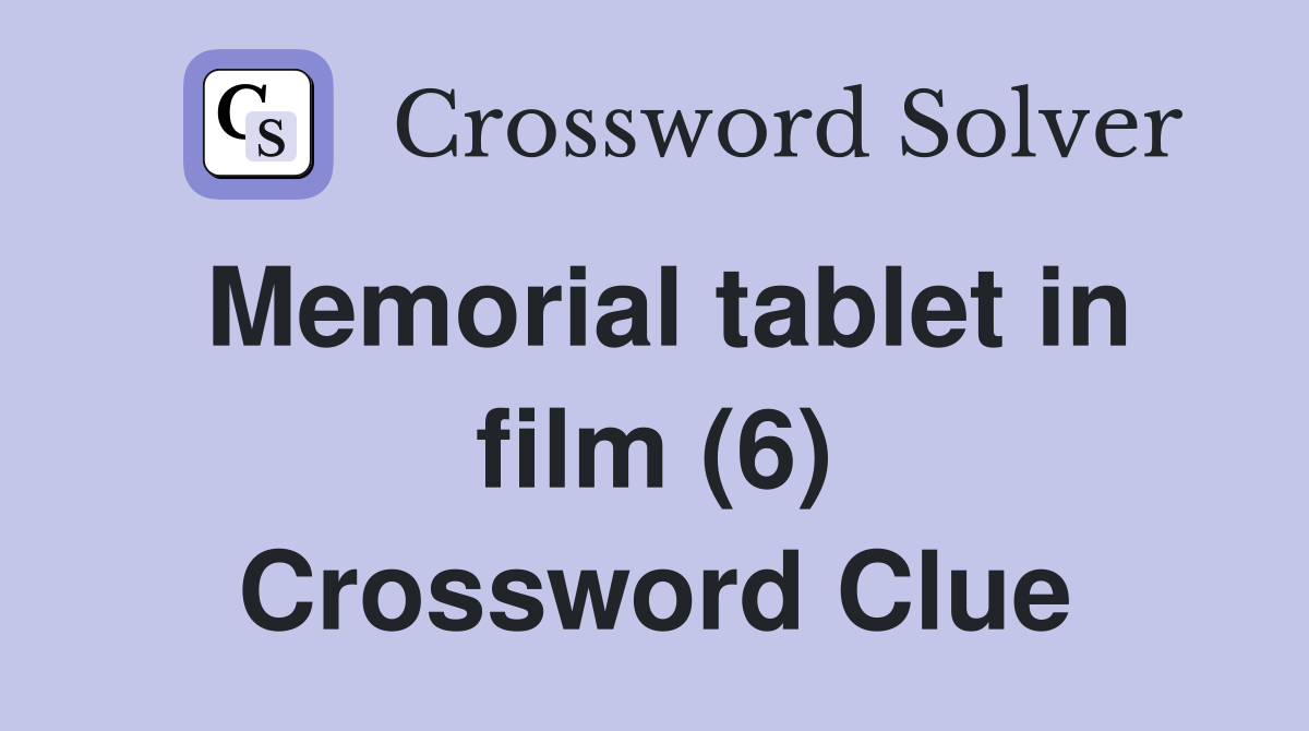 Memorial tablet in film (6) Crossword Clue