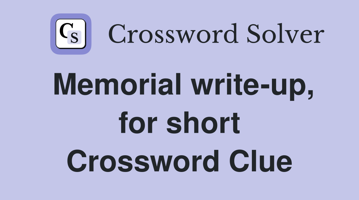 Memorial write-up, for short Crossword Clue