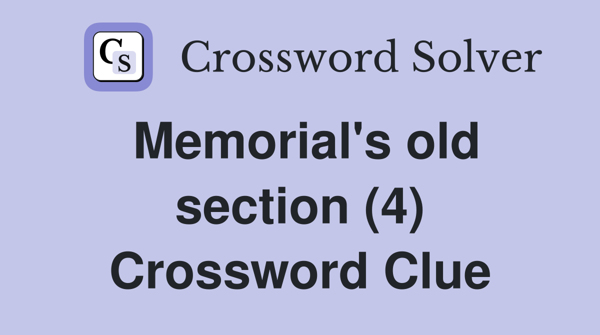 Memorial's old section (4) Crossword Clue