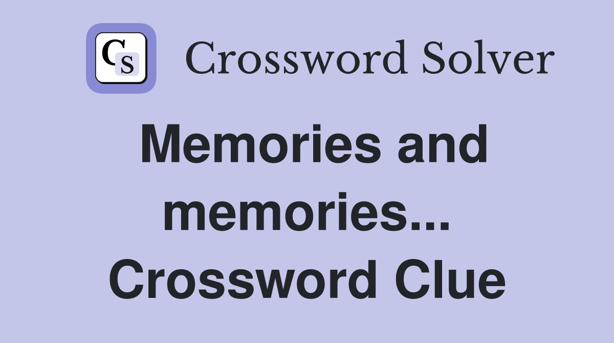 Memories and memories... Crossword Clue