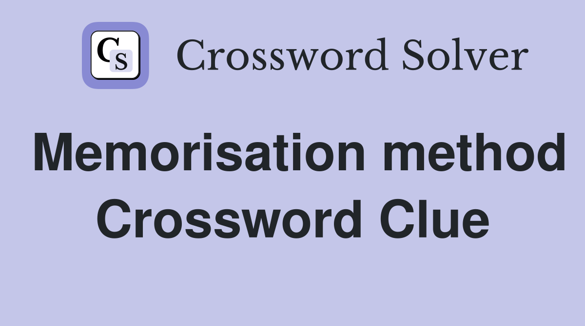 Memorisation method Crossword Clue