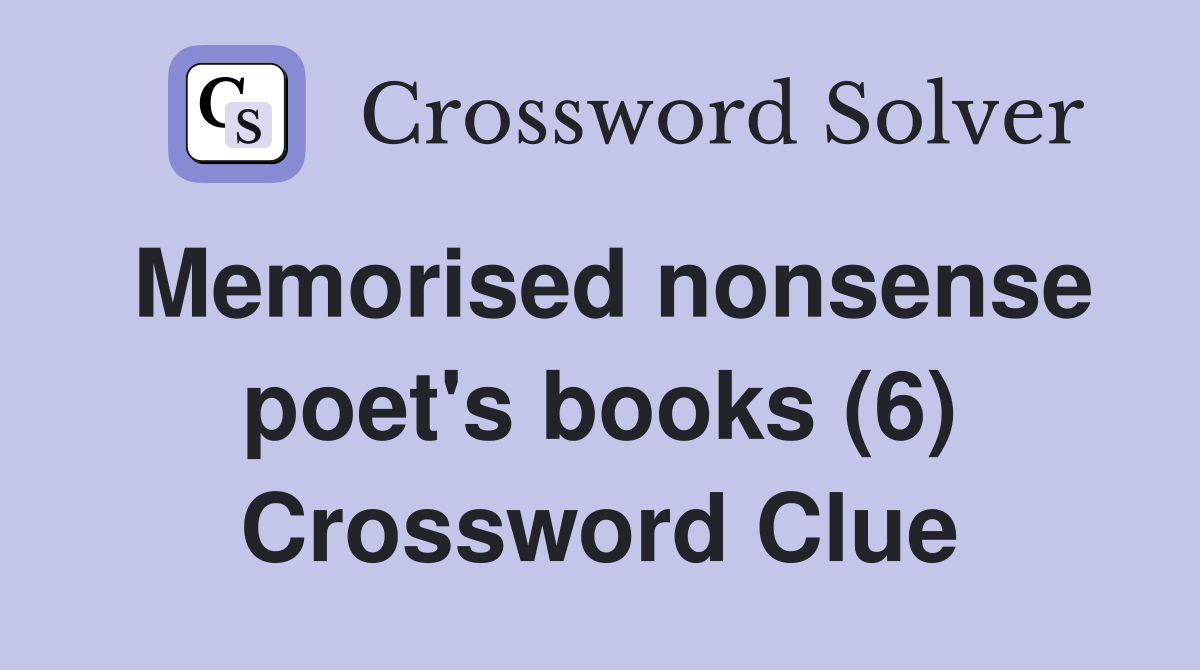 Memorised nonsense poet's books (6) Crossword Clue