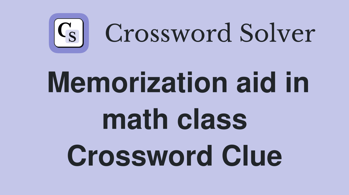 Memorization aid in math class Crossword Clue