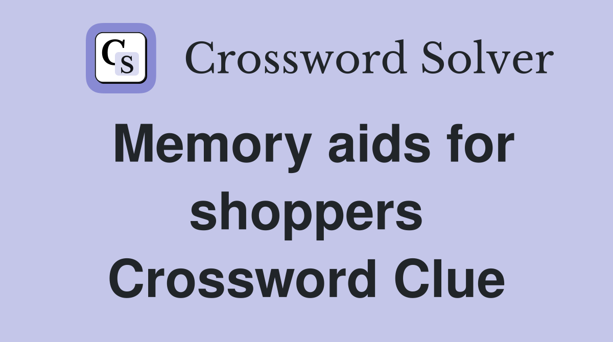 Memory aids for shoppers Crossword Clue