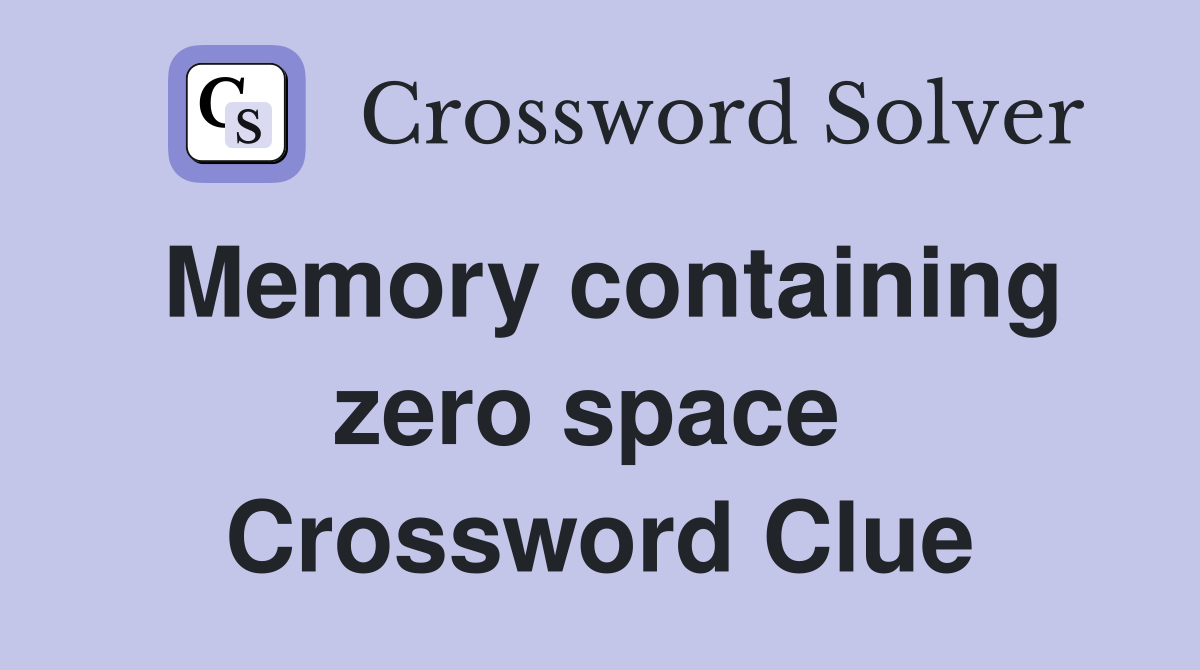 Memory containing zero space  Crossword Clue