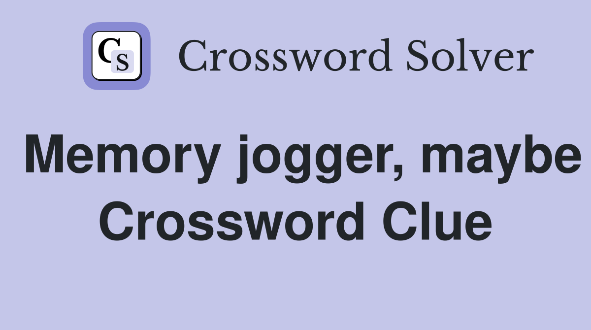 Memory jogger, maybe Crossword Clue