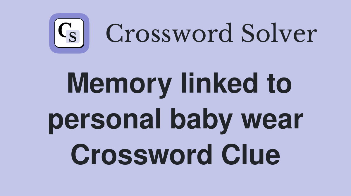 Memory linked to personal baby wear Crossword Clue