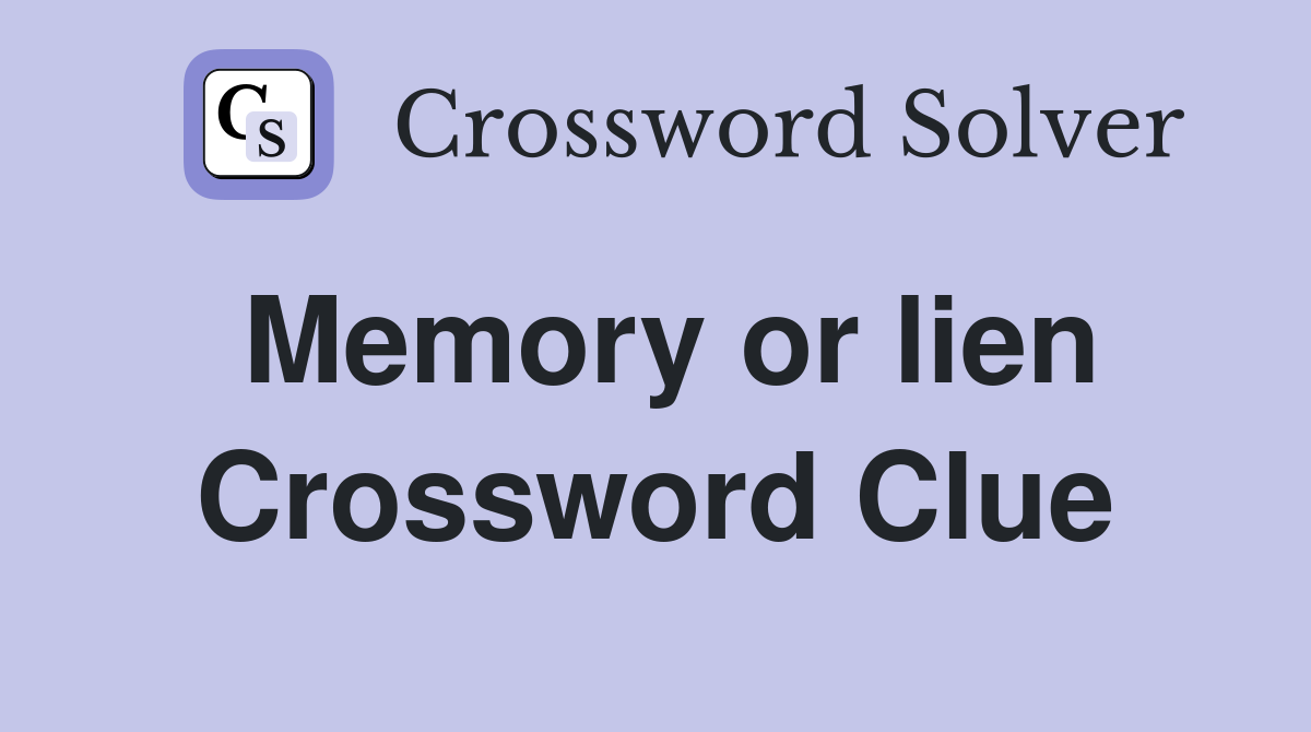 Memory or lien Crossword Clue