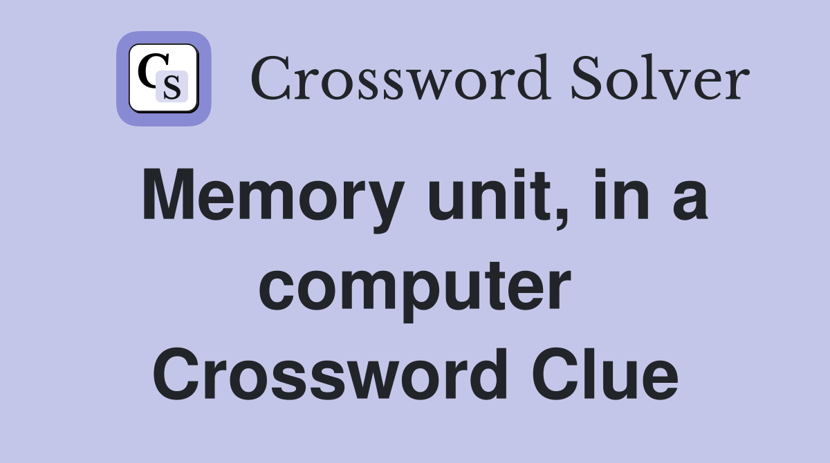Memory unit, in a computer Crossword Clue