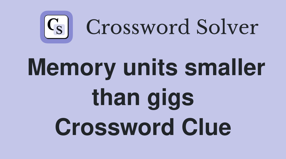 Memory units smaller than gigs Crossword Clue