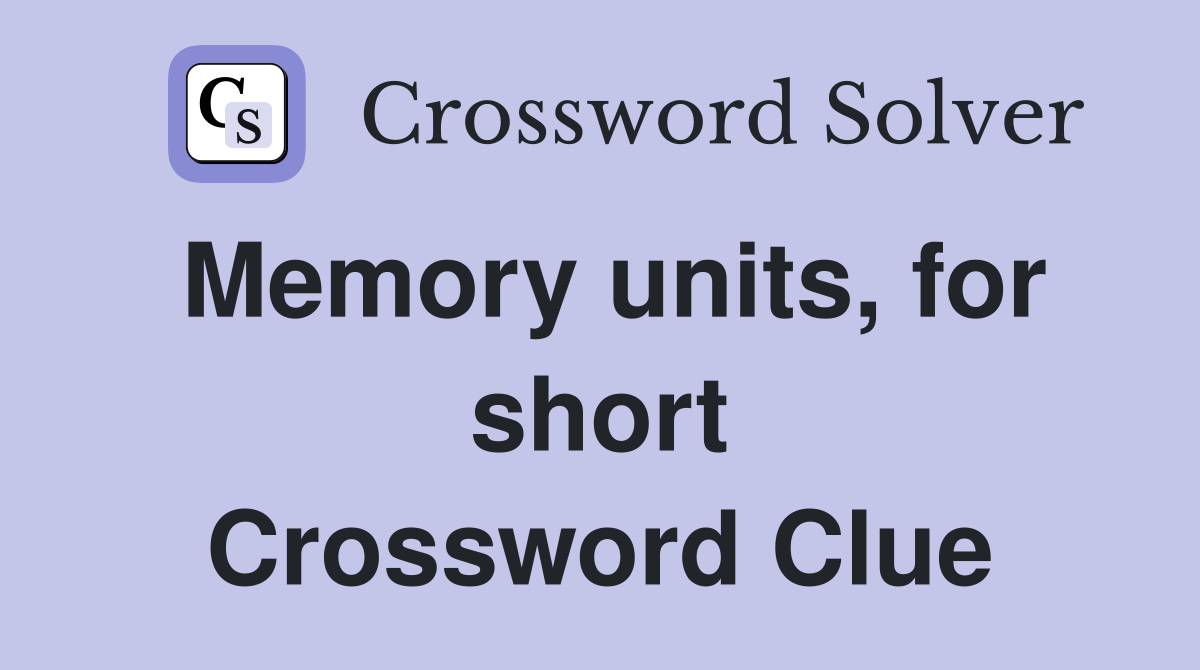 Memory units, for short Crossword Clue