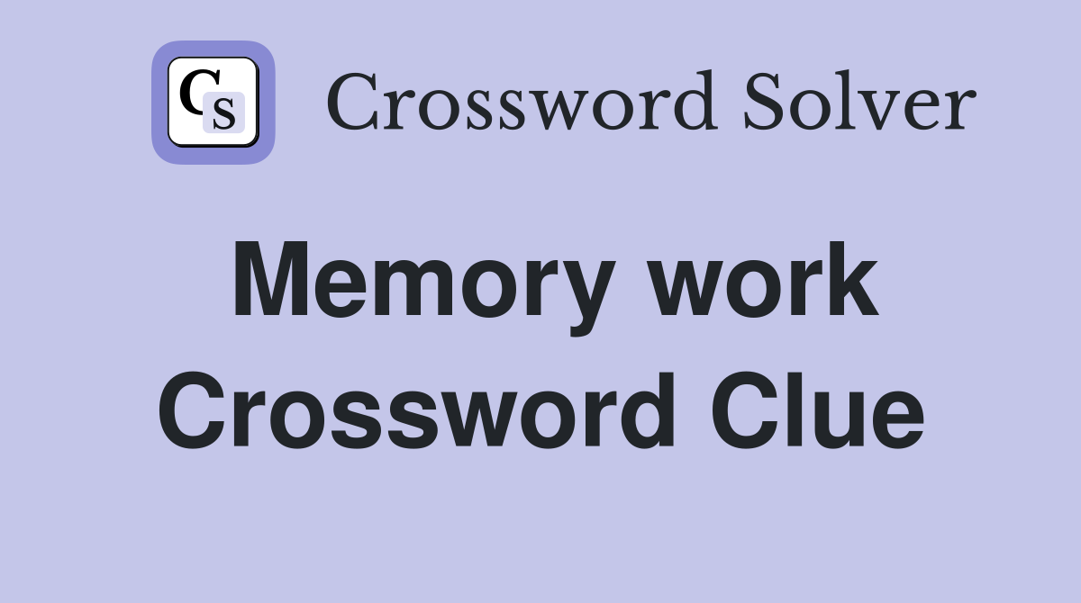 Memory work Crossword Clue