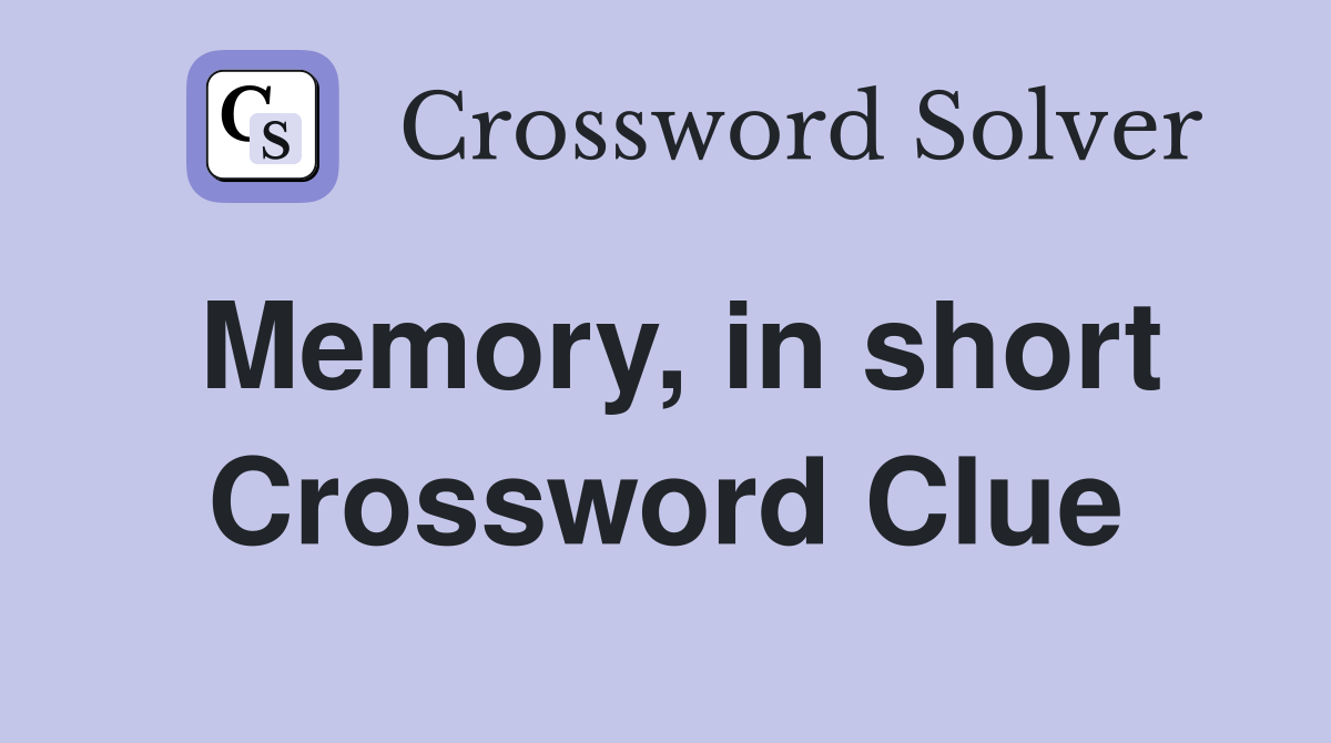 Memory, in short Crossword Clue