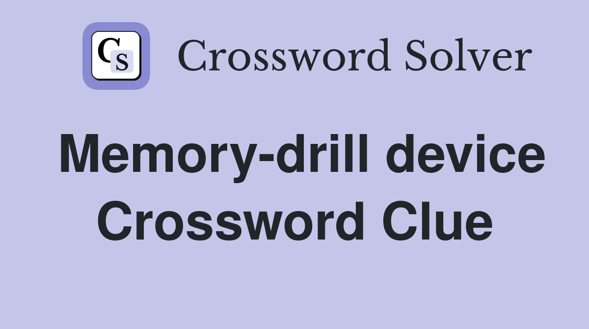 Memory-drill device Crossword Clue