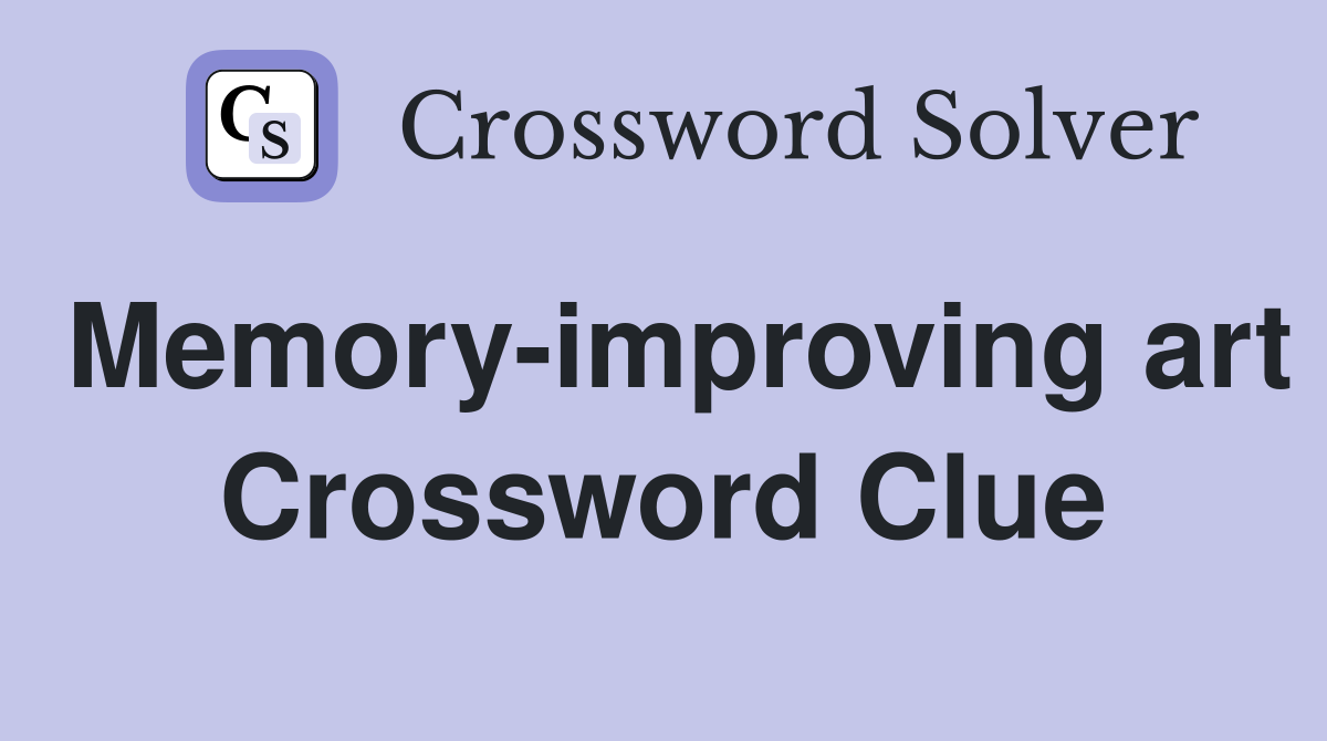 Memory-improving art Crossword Clue