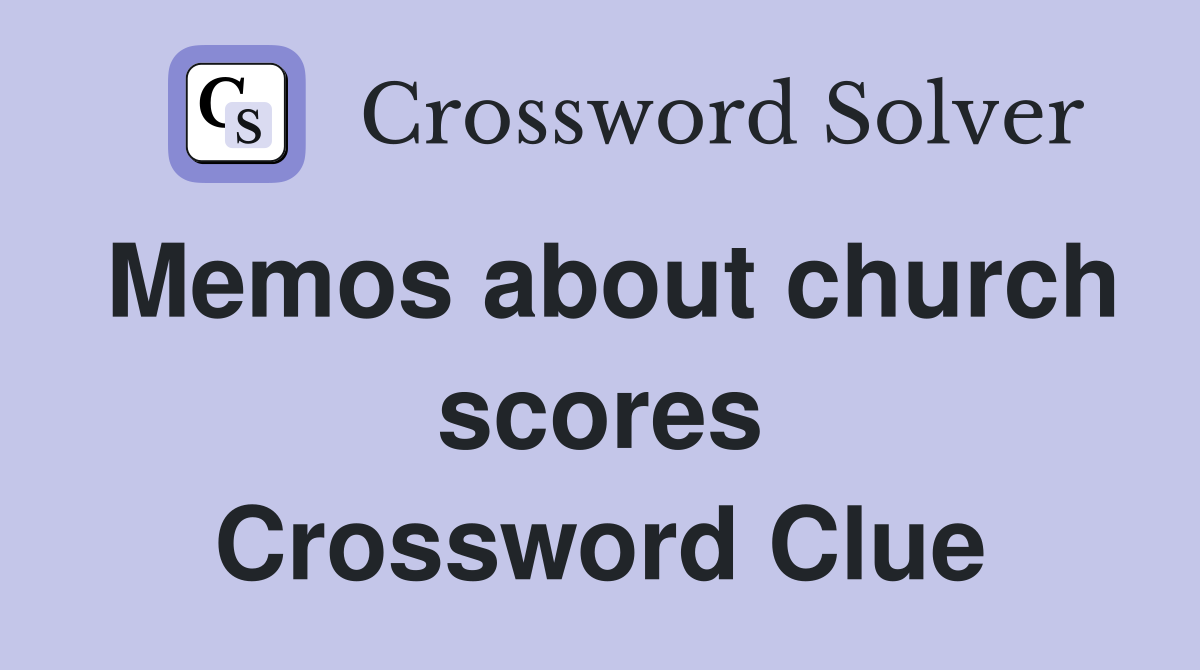 Memos about church scores Crossword Clue