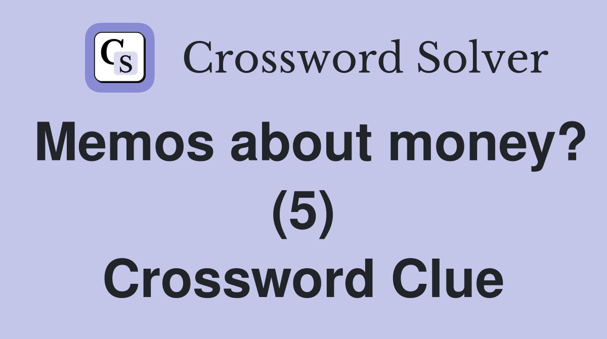 Memos about money? (5) Crossword Clue