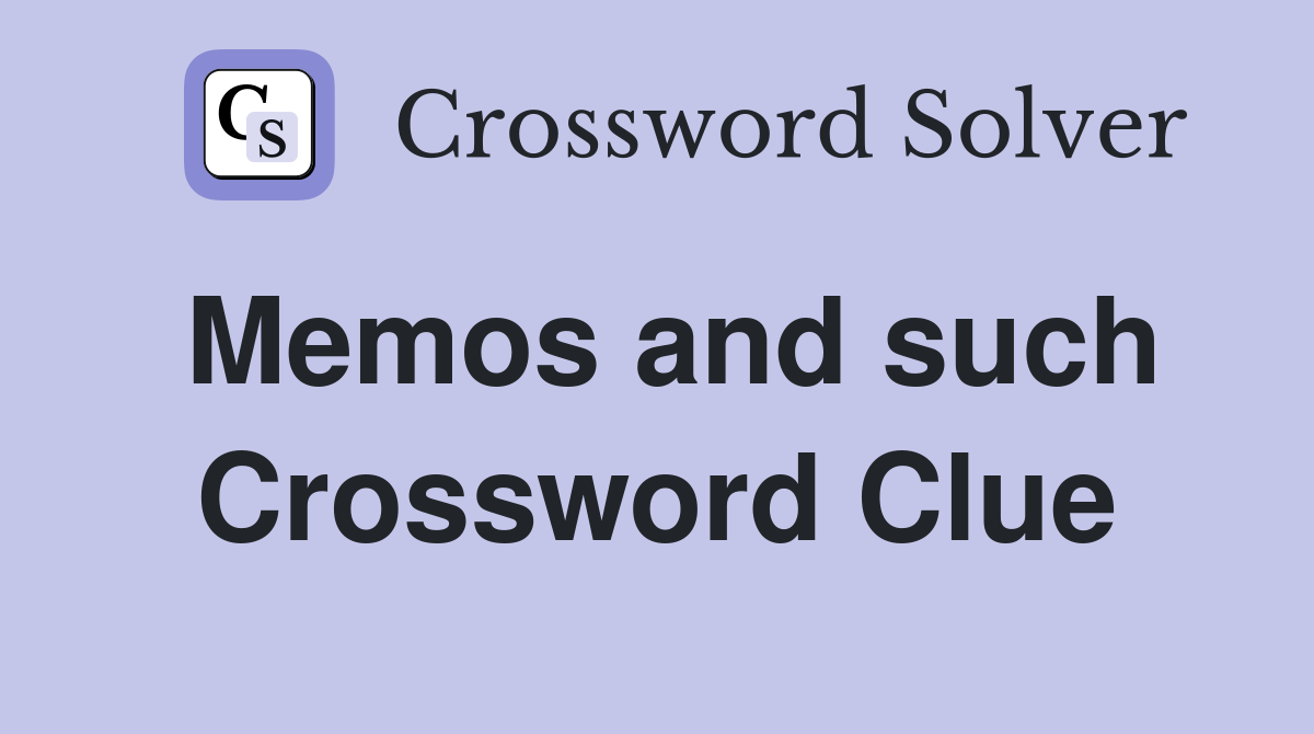 Memos and such Crossword Clue