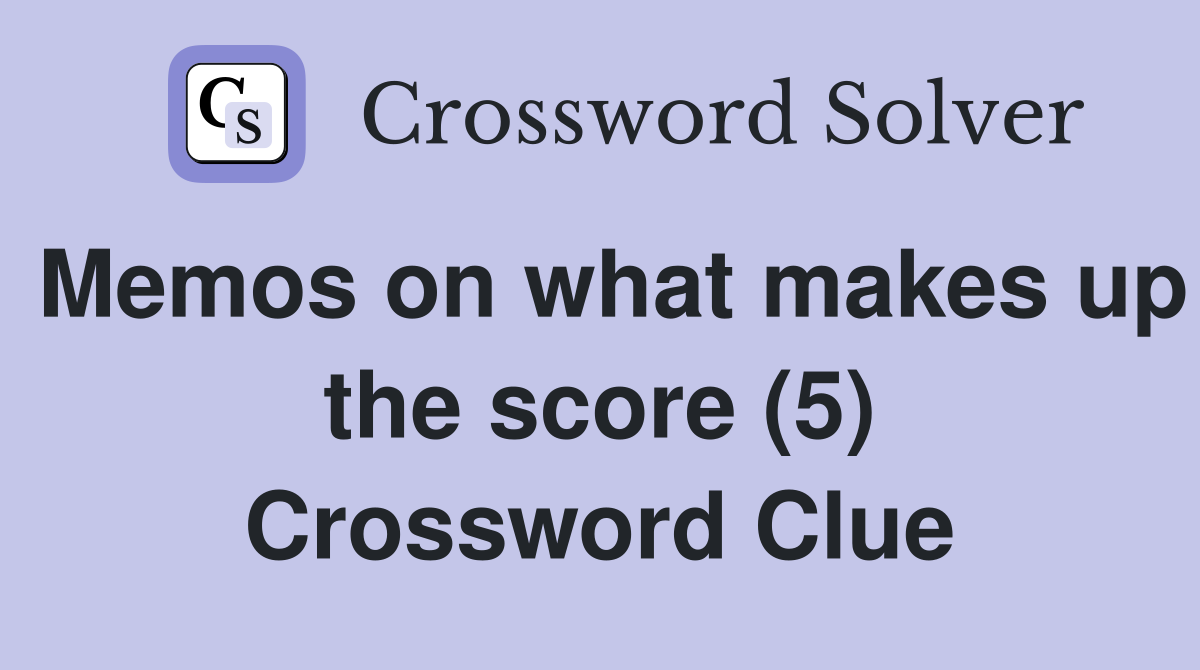 Memos on what makes up the score (5) Crossword Clue